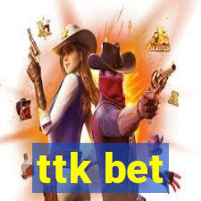 ttk bet